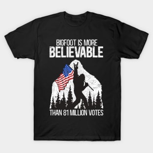 Bigfoot is More Believable Than 81 Million Votes Funny retro Election T-Shirt